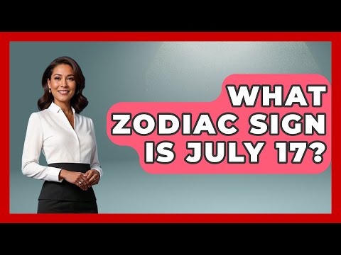 What Zodiac Sign Is July 17? - Astrology Awakening