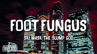 Ski Mask The Slump God - Foot Fungus (Lyrics)