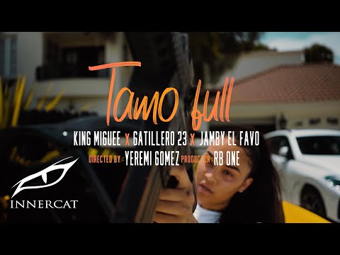 King Miguee, Gatillero 23, Jamby El Favo - Tamo Full (Official Video)