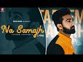 New Punjabi songs 2021 || Na Samajh || Tarsem Ladhar || Latest Punjabi Songs 2021