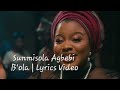 sunmisola agbebi - b'ola (honour) - lyrics Video