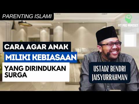 Parenting Islam...Agar Sekeluarga Dirindukan Surga | Ustadz Bendri Jaisyurrahman.