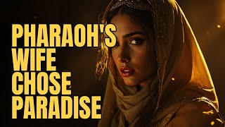Pharaoh's Wife Chose Paradise