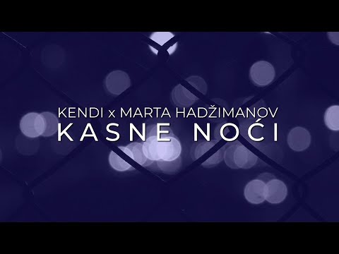 Kendi x Marta Hadžimanov - Kasne Noći