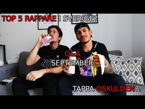 Q&A SEPTEMBER - TOP 5 RAPPARE? HUR VI TRÄFFADES? TAPPA OSKULDEN?