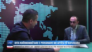 INTERVISTE ME Z  AFRIM ILJAZI   EKSPERT I CESHTJEVE SOCIALE PER PERSONAT ME AFTESI TE KUFIZUARA