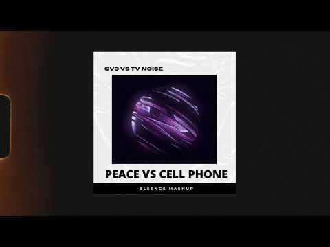 GV3 VS TV NOISE - Peace Vs Cell Phone (BLSSNGS Mashup)