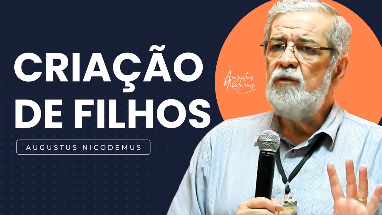 Criação de filhos - Augustus Nicodemos Lopes