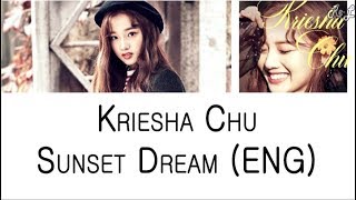 Kriesha Chu 크리샤 츄 - Sunset Dream (English Version) (Lyrics)