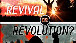 Revival or Revolution? | Christ in Prophecy