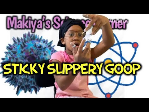 Makiya’s Science Corner | Sticky Slippery Goop