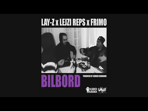 LAY-Z x LEJZI REPS x FRIMO - Bilbord (VIDEO)