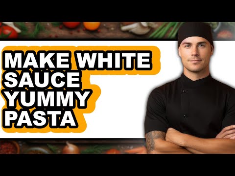 How To Make White Sauce Yummy Pasta - Full Guide
