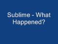Sublime - What happened