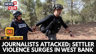 Israeli Settlers Attack Palestinians & Journalists at West Bank Olive Harvest | 4K Video | N18G