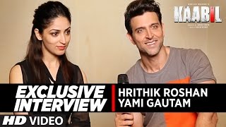 Exclusive Interview Hrithik Roshan & Yami Gautam | Kaabil