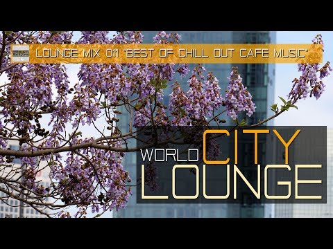 World City Lounge Mix 011 - Best of Chill Out Café Music - Continuous Mix (Full HD)