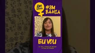 8MBahia: Todas juntas pela vida das mulheres , Bolsonaro nunca mais. Por um Brasil sem machismo, racismo e fome.