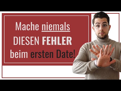 Mache niemals DIESEN FEHLER beim ERSTEN DATE!