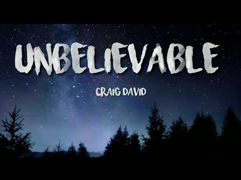 Unbelievable - Craig David (Lyrics)
