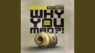 Why You Mad