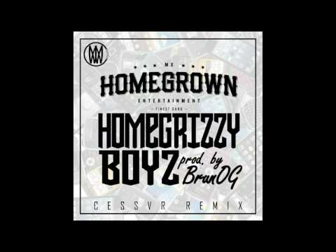Homegrown Mafia - Homegrizzy Boyz Prod by BrunOG (CESSVR Remix) [WORLDWIDE MX EXCLUSIVE]