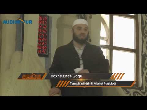 Madhërimi i Allahut Fuqiplotë - Hoxhë Enes Goga - Hutbe