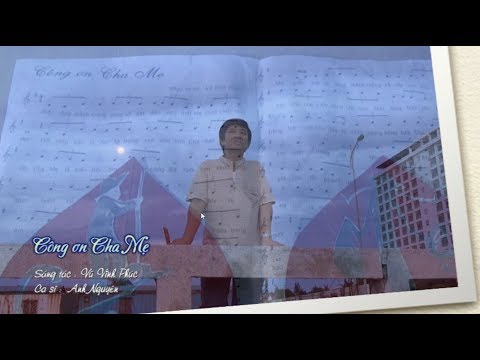 Công ơn cha mẹ - Anh Nguyên