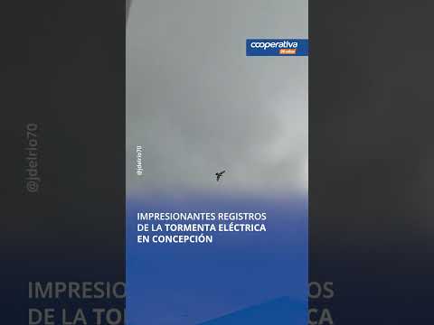 Impresionantes registros de la tormenta eléctrica en Concepción