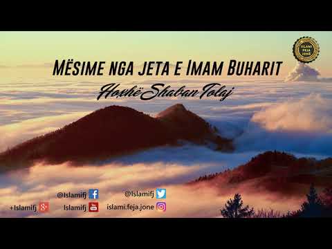 Mësime nga jeta e Imam Buharit {Hutbe} - Shaban Tolaj