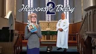 Heavens to Betsy 2 (2019) | Full Movie | Karen Lesiewicz | Jim O&#39;Heir | Steve Parks | Gary Gow