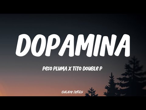 Peso Pluma & Tito Double P - Dopamina (LETRA)🎵