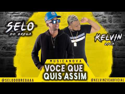 Kelvin Zica Selo Do Brega - Voce Quem Quis Assim