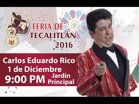 Feria Tecalitlán 2016, Carlos Eduardo Rico