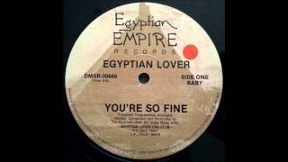 The Egyptian Lover - You're so fine