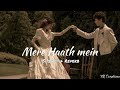 Mere Haath Mein Perfectly Slowed Reverb YR Creations
