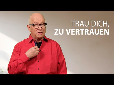 Trau dich, zu vertrauen