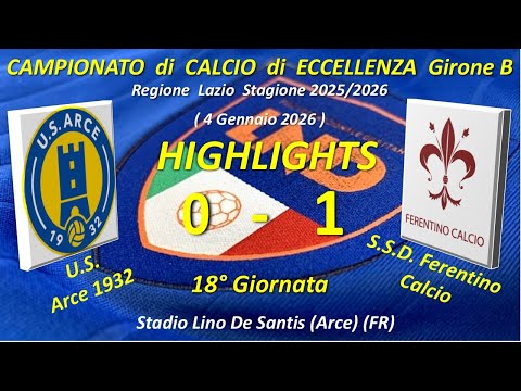 Highlights 18° Giornata del Campionato di Eccellenza Girone B (US Arce 1932 - SSD Ferentino Calcio)