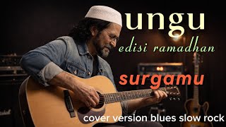 Download lagu UNGU – Surgamu (Blues Slow Rock Version) | Edisi Ramadhan 2026 Penuh Syahdu mp3
