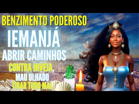 Benzimento de IEMANJÁ para abrir caminhos Proteção - limpeza espiritual contra o mal