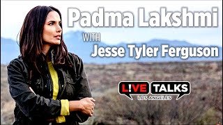 Padma Lakshmi in conversation with Jesse Tyler Ferguson at Live Talks Los Angeles