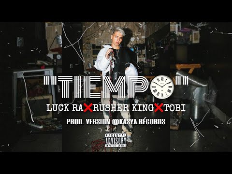 “TIEMPO” ⏳- Luck ra x Rusher King x Tobi (Prod. versión KASYA RÉCORDS)