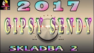 GIPSY SENDY 2017 SKLADBA 2 GIPSY SENDY 2017 SKLADBA 2
