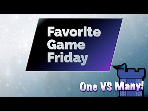 Favorite Game Friday One VS Many!