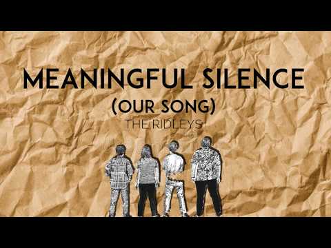 THE RIDLEYS- MEANINGFUL SILENCE (OUR SONG) - LYRICS VIDEO