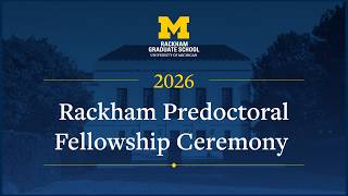 2026 Rackham Predoctoral Fellowship Ceremony