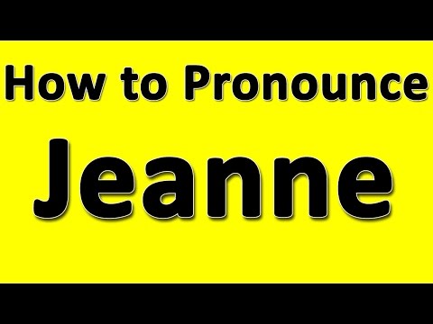 How to Pronounce Jeanne