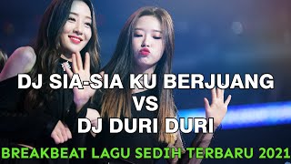 Download lagu DJ Sia - Sia Ku Berjuang vs Duri duri Viral Tiktok !! Breakbeat Lagu Sedih 2021 mp3