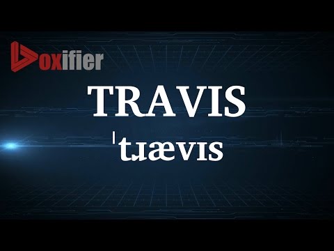 English Pronunciation of Travis - Voxifier.com