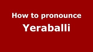 How to pronounce Yeraballi
